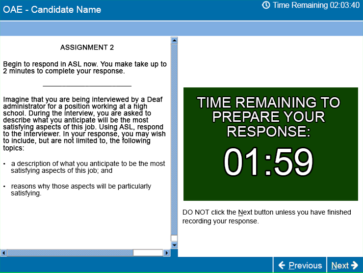 screencapture of sample test prompt on the left side of the screen it will have the assignment information on the right it will have a clock showing the time remaining to prepare your response and says do not click the next button unless you have finished recording your response bottom right corner they have the previous and next button